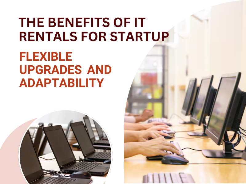  The Benefits of IT Rentals for Startup